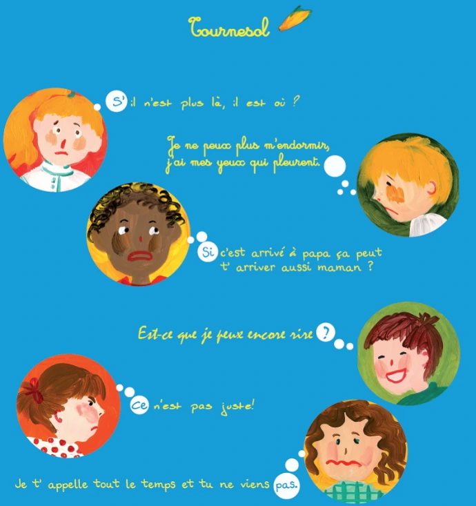 Les Groupes Tournesol accueillent les enfants de 6 à 12 ans qui ont perdu un proche. Les ateliers ont lieu un samedi matin par mois. Pour dire et partager ce qui est douloureux, via des jeux et différents moyens d'expression.
